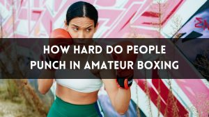 How Hard Do People Punch in Amateur Boxing