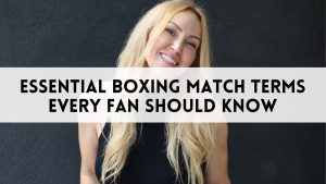 Essential Boxing Match Terms Every Fan Should Know