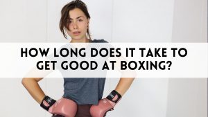 How Long Does It Take to Get Good at Boxing