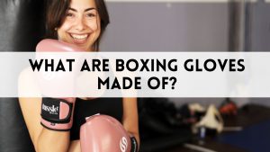 What Are Boxing Gloves Made of