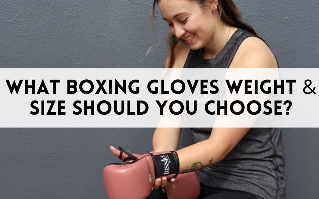 What Boxing Gloves Weight & Size Should You Choose
