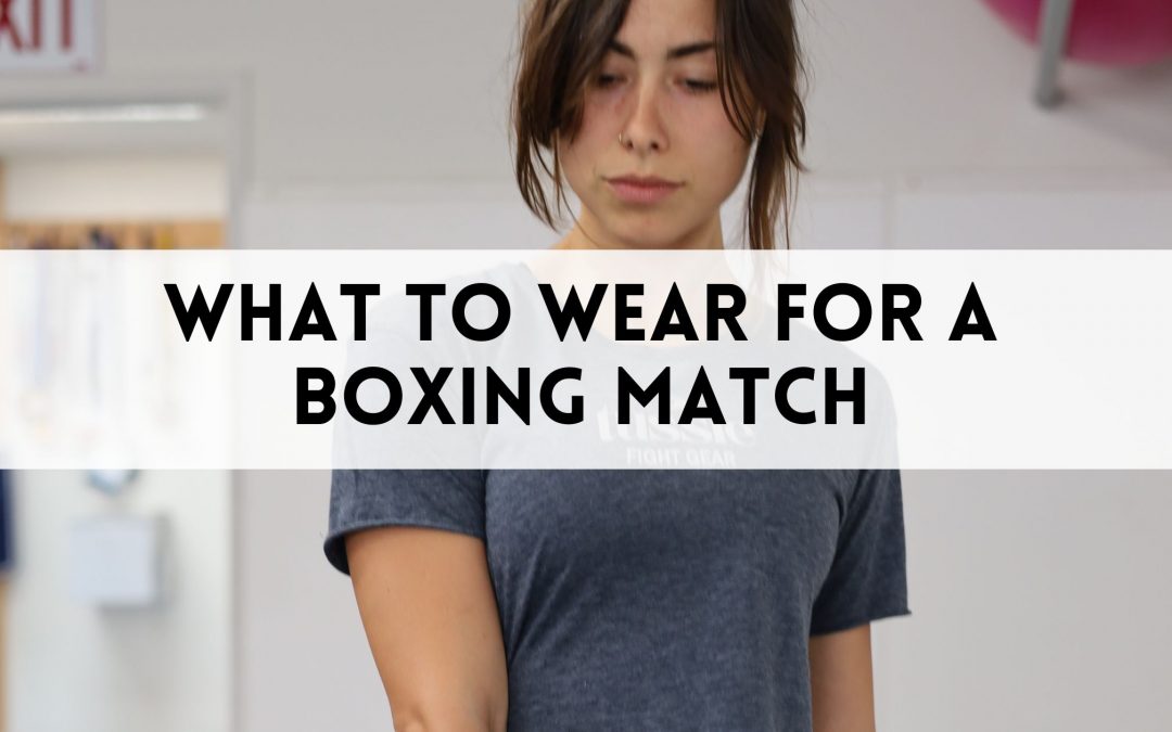 What to Wear for a Boxing Match