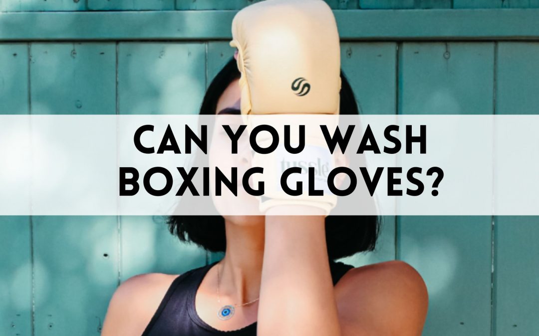 Can You Wash Boxing Gloves