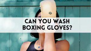 Can You Wash Boxing Gloves