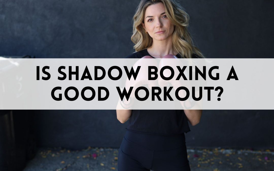 Is Shadow Boxing a Good Workout