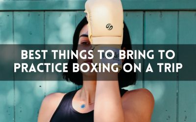 Best Things to Bring to Practice Boxing on a Trip