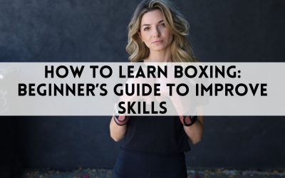 How to Learn Boxing: Beginner’s Guide to Improve Skills