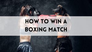 How to Win a Boxing Match