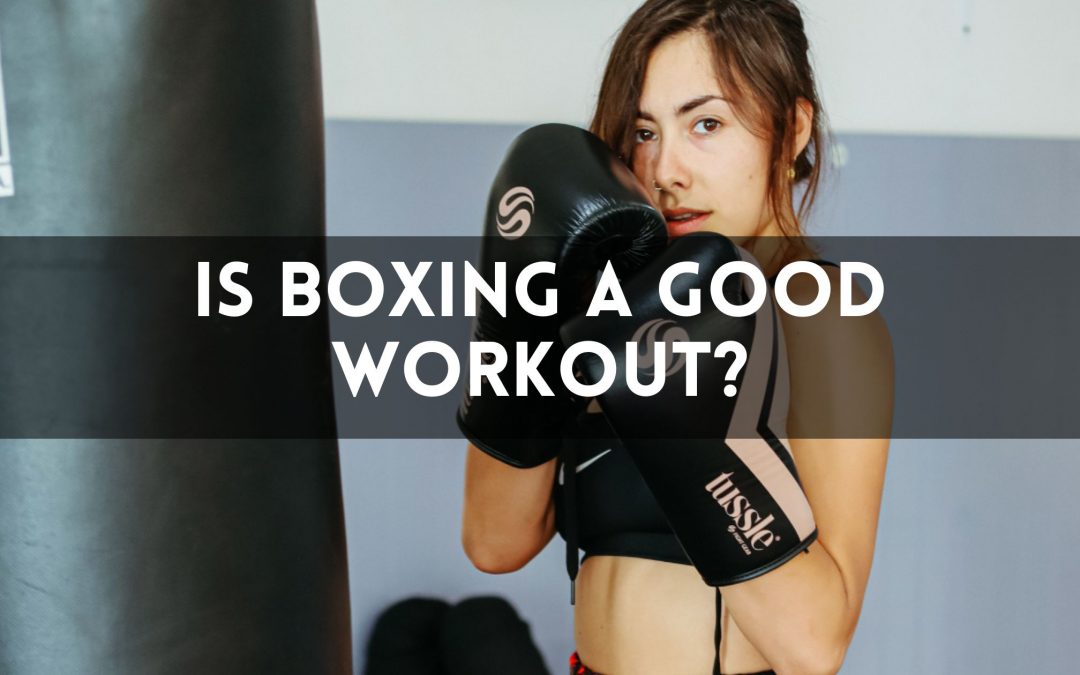 Is Boxing a Good Workout?