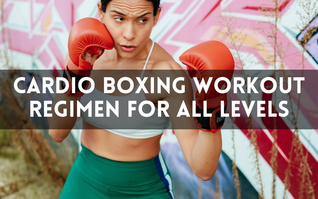 Cardio Boxing Workout Regimen for All Levels