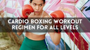 Cardio Boxing Workout Regimen for All Levels