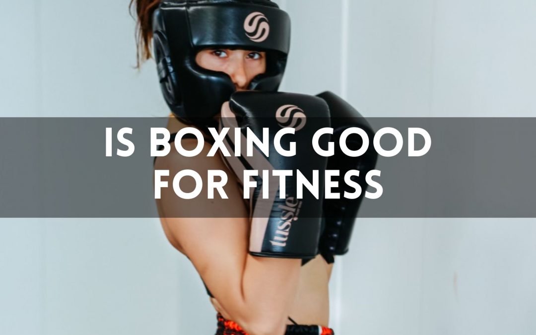 Fitness Boxing Exercises: Is Boxing Good for Fitness?