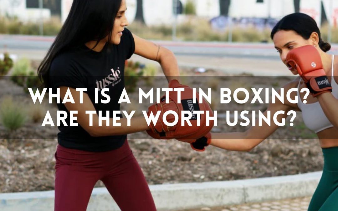 What Is a Mitt in Boxing? Are They Worth Using?